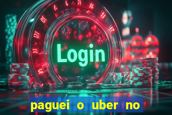 paguei o uber no pix e nao encontrou motorista